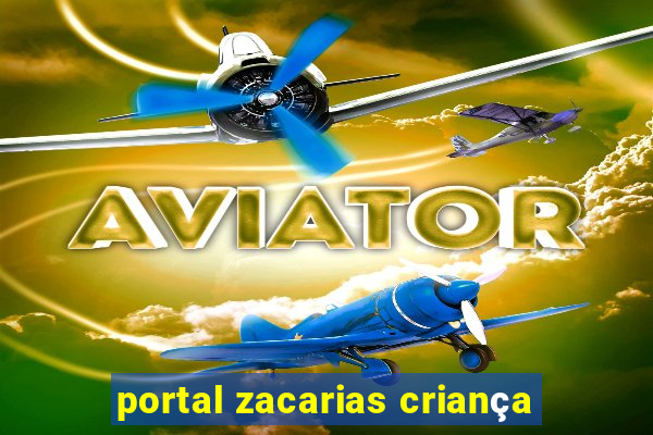 portal zacarias criança